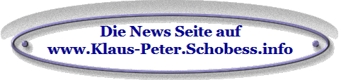 Die News Seite auf
www.Klaus-Peter.Schobess.info