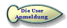 Die User  
Anmeldung   