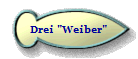 Drei "Weiber"