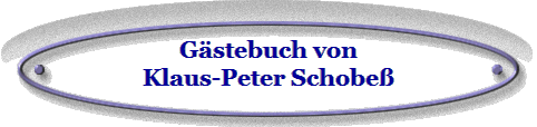 G�stebuch von
Klaus-Peter Schobe�