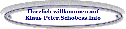 Herzlich willkommen auf
Klaus-Peter.Schobess.Info